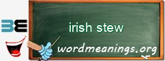 WordMeaning blackboard for irish stew